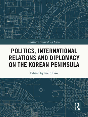 cover image of Politics, International Relations and Diplomacy on the Korean Peninsula
